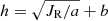$ h=\sqrt{J_{\mathrm{R}}/a}+b $
