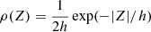 $ \rho(Z)=\frac{1}{2h} \exp(-|Z|/h) $