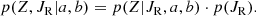 $$ \begin{aligned} p(Z,J_{\rm R}|a,b)=p(Z|J_{\rm R},a,b) \cdot p(J_{\rm R}) .\nonumber \end{aligned} $$