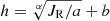 $ h=\sqrt[\alpha]{J_{\mathrm{R}}/a}+b $