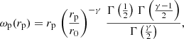 $$ \begin{aligned} \omega _{\rm p}(r_{\rm p}) = r_{\rm p} \, \left(\frac{r_{\rm p}}{r_0} \right)^{-\gamma } \, \frac{\Gamma \left(\frac{1}{2}\right) \, \Gamma \left(\frac{\gamma -1}{2}\right)}{\Gamma \left(\frac{\gamma }{2}\right)}, \end{aligned} $$