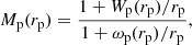 $$ \begin{aligned} M_{\rm p}(r_{\rm p}) = \frac{1 + W_{\rm p}(r_{\rm p})/r_{\rm p}}{1 + \omega _{\rm p}(r_{\rm p})/r_{\rm p}}, \end{aligned} $$