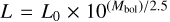 $L = {L_0} \times {10^{\left( {{M_{{\rm{bol}}}}} \right)/2.5}}$