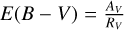 $E\left( {B - V} \right) = {{{A_V}} \over {{R_V}}}$