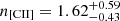 $ n_{\mathrm{[CII]}}=1.62^{+0.59}_{-0.43} $