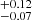 $ ^{+0.12}_{-0.07} $