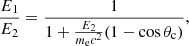 $$ \begin{aligned} \frac{E_\mathrm{1} }{E_\mathrm{2} } = \frac{1}{1+\frac{E_\mathrm{2} }{m_{\rm e} c^2} (1 - \cos \theta _\mathrm{c} )}, \end{aligned} $$