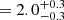 $ = 2.0^{+0.3}_{-0.3} $