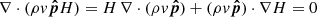 $ \mathbf{\nabla} \cdot (\rho v \boldsymbol{\hat{p}} H) = H \, \mathbf{\nabla} \cdot (\rho v \boldsymbol{\hat{p}}) + (\rho v \boldsymbol{\hat{p}}) \cdot \mathbf{\nabla} H = 0 $