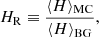 $$ \begin{aligned} H_{\rm R} \equiv \frac{\langle H \rangle _{\rm MC}}{\langle H \rangle _{\rm BG}} , \end{aligned} $$