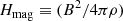 $$ \begin{aligned} H_{\rm mag} \equiv (B^{2}/4 \pi \rho ) \end{aligned} $$