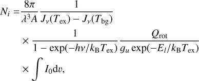 $\matrix{{{N_i}} \hfill & = \hfill & {{{8\pi } \over {{\lambda ^3}A}}{1 \over {{J_v}\left( {{T_{{\rm{ex}}}}} \right) - {J_v}\left( {{T_{{\rm{bg}}}}} \right)}}} \hfill \cr {} \hfill & {} \hfill & { \times {1 \over {1 - \exp \left( { - h\nu {\rm{/}}{k_{\rm{B}}}{T_{{\rm{ex}}}}} \right)}}{{{Q_{{\rm{rot}}}}} \over {{g_u}\exp \left( { - {E_l}{\rm{/}}{k_{\rm{B}}}{T_{{\rm{ex}}}}} \right)}}} \hfill \cr {} \hfill & {} \hfill & { \times \int {{I_0}dv,} } \hfill \cr }$