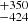 $ ^{+350}_{-424} $