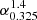 $ \alpha_{0.325}^{1.4} $