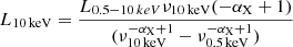 $ L_{\mathrm{10\,keV}} = \frac{L_{0.5{-}10\,keV} \nu_{10\,\mathrm{keV}} (-\alpha_{\mathrm{X}} + 1)}{(\nu_{\mathrm{10\,keV}}^{-\alpha_{\mathrm{X}} + 1} - \nu_{\mathrm{0.5\,keV}}^{-\alpha_{\mathrm{X}} + 1})} $