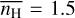 $\overline {{n_{\rm{H}}}} = 1.5$