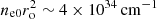 $ n_{\rm e0}r_{\rm o}^2\sim4\times10^{34}\,{\rm cm}^{-1} $