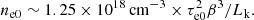 $$ \begin{aligned} n_{\rm e0} \sim 1.25\times 10^{18}\,\mathrm{cm} ^{-3} \times \tau _{\rm e0}^2 \beta ^3 / {L_{\rm k}}. \end{aligned} $$