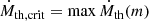 $$ \begin{aligned} \dot{M}_{\rm th,crit} = \max \dot{M}_{\rm th}(m) \end{aligned} $$