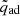 $ \tilde{q}_{\mathrm{ad}} $