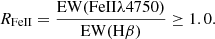 $$ \begin{aligned} R_{\mathrm{FeII} }=\frac{{\mathrm{EW}(\mathrm{FeII}\lambda 4750)}}{{\mathrm{EW}(\mathrm{H}\beta )}} \ge 1.0. \end{aligned} $$