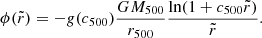 $$ \begin{aligned} \phi (\tilde{r}) = - g(c_{500}) \frac{G M_{500}}{r_{500}} \frac{\ln (1+c_{500}\tilde{r})}{\tilde{r}}. \end{aligned} $$