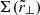 $ \Sigma(\tilde{r}_{\perp}) $