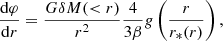 $$ \begin{aligned} \frac{\mathrm{d} \varphi }{\mathrm{d} r} = \frac{G \delta M( < r)}{r^2} \frac{4}{3 \beta } g \left( \frac{r}{r_* (r)} \right), \end{aligned} $$