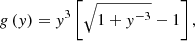 $$ \begin{aligned} g \left( { y} \right) = { y}^3 \left[ \sqrt{ 1 + { y}^{-3}} - 1 \right], \end{aligned} $$
