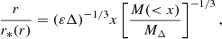 $$ \begin{aligned} \frac{r}{r_* (r)} = (\varepsilon \Delta )^{-1/3} x \left[ \frac{M( < x)}{M_{\Delta }} \right]^{-1/3}, \end{aligned} $$