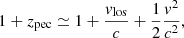 $$ \begin{aligned} 1+z_{\rm pec} \simeq 1 + \frac{{v}_{\rm los}}{c} + \frac{1}{2}\frac{{v}^2}{c^2}, \end{aligned} $$