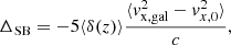 $$ \begin{aligned} \Delta _{\rm SB} = - 5 \langle \delta (z) \rangle \frac{\langle {v}_{\rm x,gal}^2 - {v}_{x,0}^2 \rangle }{c}, \end{aligned} $$