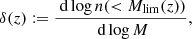 $$ \begin{aligned} \delta (z) := \frac{\text{ d} \log n (< M_{\rm lim}(z))}{\text{ d} \log M}, \end{aligned} $$