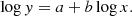 $$ \begin{aligned} \log {{ y}} = a + b\log {x}. \end{aligned} $$