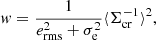 $$ \begin{aligned} { w}=\frac{1}{e_{\rm rms}^2+\sigma _{\rm e}^2}\langle \Sigma _{\mathrm{cr}}^{-1}\rangle ^2, \end{aligned} $$