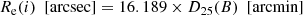 $$ \begin{aligned} {R_{\rm e}(i) \ \ \mathrm {[arcsec]} }= {16.189 \times D_{25}(B) \ \ \mathrm {[arcmin]}} \end{aligned} $$