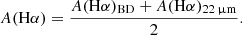 $$ \begin{aligned} {A(\mathrm{H}\alpha ) = \frac{A(\mathrm{H}\alpha )_{\rm BD} + A(\mathrm{H}\alpha )_{22\,\upmu \mathrm{m}}}{2}} .\end{aligned} $$