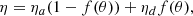 $$ \begin{aligned} \eta = \eta _{a} (1-f(\theta )) + \eta _{d}f(\theta ) ,\end{aligned} $$