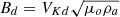$ B_d= V_{Kd}\sqrt{\mu_o \rho_a} $
