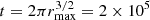 $ t = 2\pi r_{\mathrm{max}}^{3/2}= 2\times 10^5 $