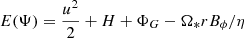 $ E(\Psi) = \frac{u^2}{2} + H +\Phi_G - \Omega_{*}r B_{\phi}/\eta $