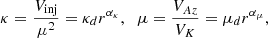 $$ \begin{aligned} \kappa = \frac{V_{\rm inj}}{\mu ^2}= \kappa _d r^{\alpha _\kappa }, \, \,\ \mu = \frac{V_{Az}}{V_K} =\mu _d r^{\alpha _\mu } ,\end{aligned} $$
