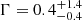 $ \Gamma=0.4^{+1.4}_{-0.4} $