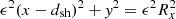 $ \epsilon^2 (x-d_{\rm sh})^2 + {\it y}^2 = \epsilon^2 R_{x}^2 $