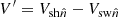 $ V^\prime = V_{\mathrm{sh}\hat{n}} - V_{\mathrm{sw}\hat{n}} $