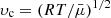 $ \upsilon_{\mathrm{c}} = (RT/\bar{\mu})^{1/2} $