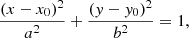 $$ \begin{aligned} \frac{(x-x_0)^2}{a^2} + \frac{({ y}-{ y}_0)^2}{b^2} = 1 , \end{aligned} $$