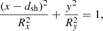 $$ \begin{aligned}&\frac{(x-d_{\rm sh})^2}{R_{x}^2} + \frac{{ y}^2}{R_{{ y}}^2} = 1, \end{aligned} $$