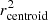 $ r_{\rm centroid}^2 $