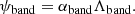 $$ \begin{aligned} \psi _{\mathrm{band}} = \alpha _{\mathrm{band}}\Lambda _{\mathrm{band}}. \end{aligned} $$